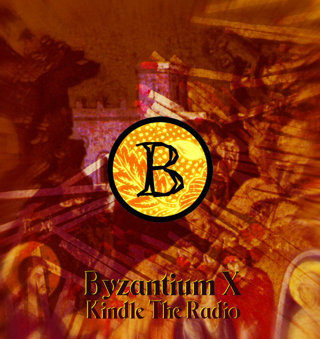 Byzantium 10: Kindle The Radio